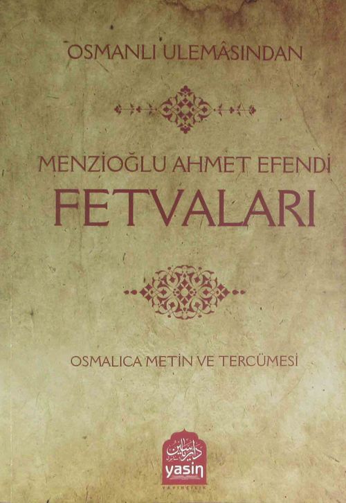 Osmanlı Ulemasından Menzioğlu Ahmet Efendi Fetvaları & Osmanlıca Metin ve Tercümesi