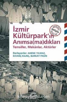 İzmir Kültürpark'ın Anımsamadıkları & Temsiller, Mekanlar, Aktörler