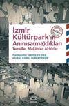 İzmir K&uuml;lt&uuml;rpark'ın Anımsamadıkları & Temsiller, Mekanlar, Akt&ouml;rler
