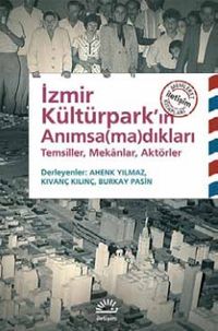 İzmir Kültürpark'ın Anımsamadıkları & Temsiller, Mekanlar, Aktörler