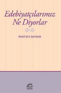 Edebiyatçılarımız Ne Diyorlar