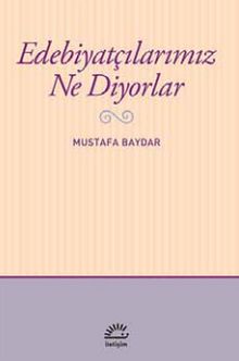 Edebiyatçılarımız Ne Diyorlar