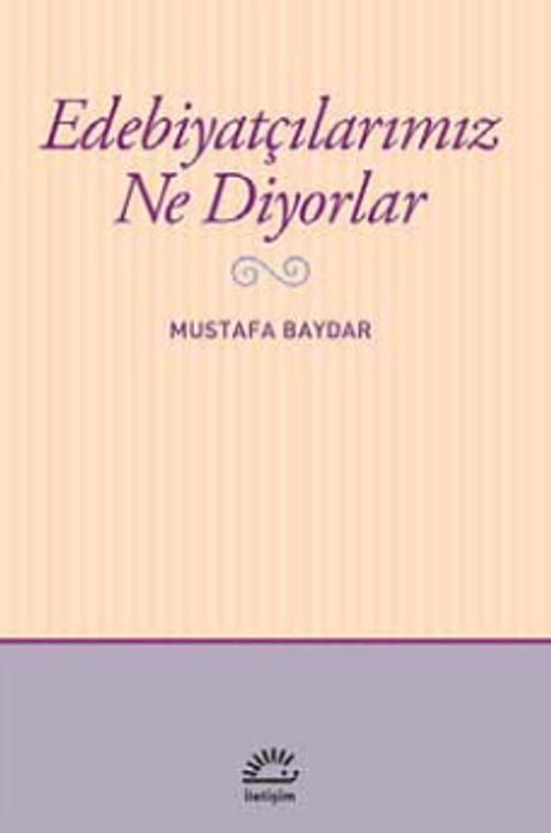 Edebiyatçılarımız Ne Diyorlar