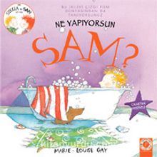 Ne Yapıyorsun Sam? - Marie Louise Gay