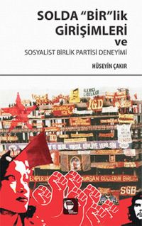 Solda Bir'lik Girişimleri ve Sosyalist Birlik Partisi Deneyimi
