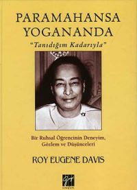 Paramahansa Yogananda & Tanıdığım Kadarıyla