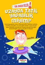 Yok Daha Neler! Uzayda Tatil Yapabilir Miyim  