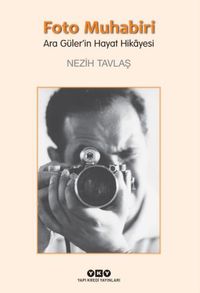 Foto Muhabiri Ara Güler'in Hayat Hikayesi (Büyük Boy)