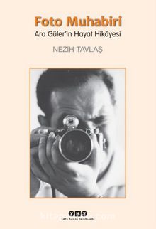 Foto Muhabiri Ara Güler'in Hayat Hikayesi (Büyük Boy) - Nezih Tavlaş