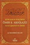 B&uuml;y&uuml;k Islah ve Tecdid &Ouml;nderi &Ouml;mer B. Abd&uuml;laziz Hayatı Şahsiyeti ve D&ouml;nemi