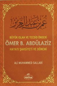 Büyük Islah ve Tecdid Önderi Ömer B. Abdülaziz Hayatı Şahsiyeti ve Dönemi