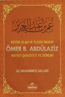 Büyük Islah ve Tecdid Önderi Ömer B. Abdülaziz Hayatı Şahsiyeti ve Dönemi