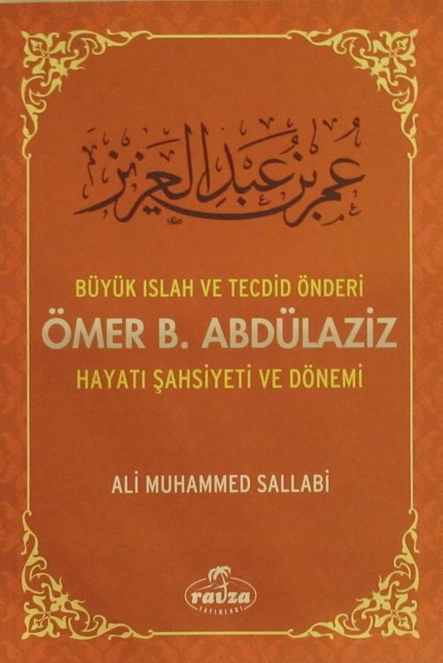 Büyük Islah ve Tecdid Önderi Ömer B. Abdülaziz Hayatı Şahsiyeti ve Dönemi