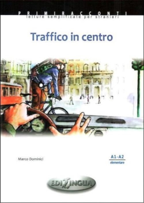 Traffico in Centro -İtalyanca Okuma Kitabı Temel Seviye (A1-A2)