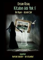 Kitabın Adı Yok İki Oyun-Azıcık Şiir