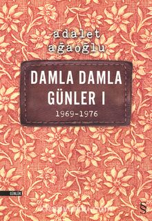 Damla Damla Günler 1 (1969-1976) - Adalet Ağaoğlu