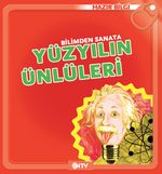 Bilimden Sanata Yüzyılın Ünlüleri / Hazır Bilgi Serisi