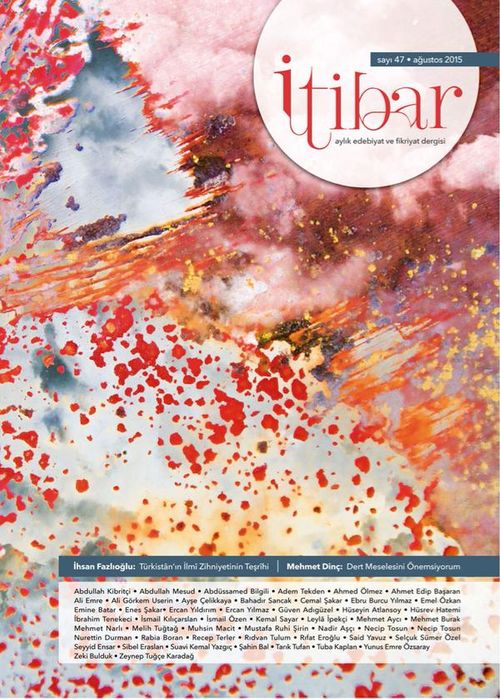 Sayı:47 Ağustos 2015 İtibar Edebiyat ve Fikriyat Dergisi