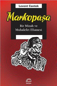 Markopaşa & Bir Mizah ve Muhalefet Efsanesi
