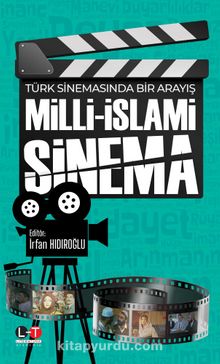 Türk Sinemasında Bir Arayış Milli-İslami  Sinema - İrfan Hıdıroğlu