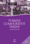 T&uuml;rkiye Cumhuriyeti Tarihi Ders Notları