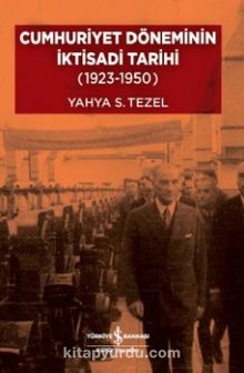 Cumhuriyet Döneminin İktisadi Tarihi (1923-1950) (Karton Kapak) - Yahya Sezai Tezel