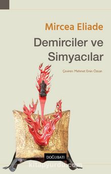 Demirciler ve Simyacılar - Mircea Eliade