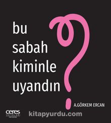 Bu Sabah Kiminle Uyandın? - A. Görkem Ercan