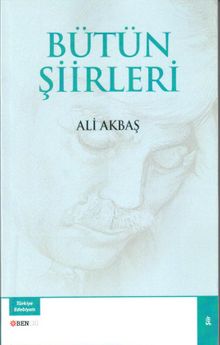 Bütün Şiirleri / Ali Akbaş