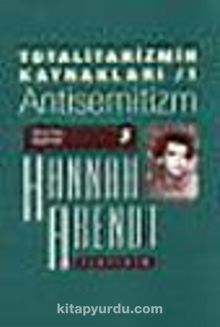 Totalitarizmin Kaynakları 1 / Antisemitizm - Hannah Arendt