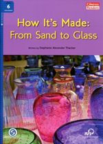 How It’s Made: From Sand to Glass +Downloadable Audio (Compass Readers 6) B1