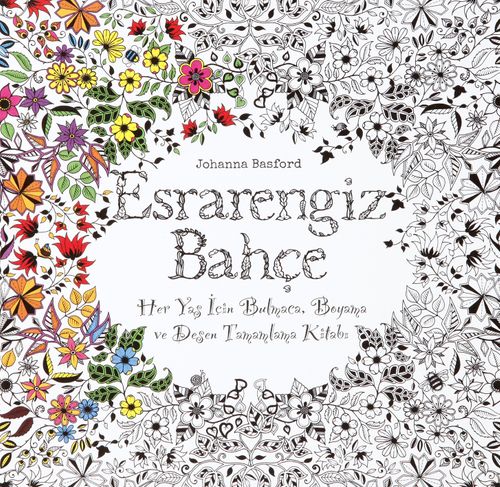 Esrarengiz Bahçe & Her Yaş İçin Bulmaca, Boyama ve Desen Tamamlama Kitabı