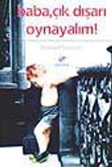 Baba, Çık Dışarıya Oynayalım!