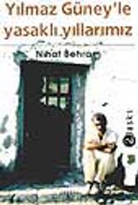 Yılmaz Güney'le Yasaklı Yıllarımız