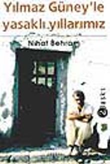 Yılmaz Güney'le Yasaklı Yıllarımız