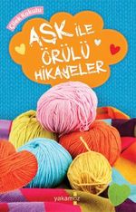 Aşk ile Örülü Hikayeler