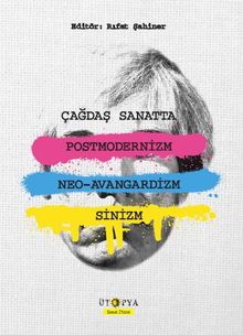 Çağdaş Sanatta Postmodernizm, Neo-Avangardizm ve Sinizm 