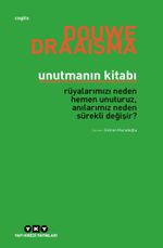 Unutmanın Kitabı & Rüyalarımızı Neden Hemen Unuturuz, Anılarımız Neden Sürekli Değişir?