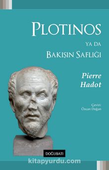 Plotınos ya da Bakışın Saflığı - Pierre Hadot