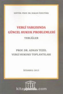 Vergi Yargısında Güncel Hukuk Problemleri - Tebliğler - Prof.Dr. Hakan Üzeltürk