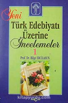 Yeni Türk Edebiyatı Üzerine İncelemeler 1