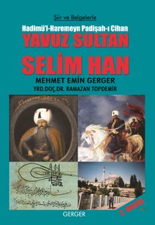 Şiir ve Belgelerle Hadimü’l-Haremeyn Padişah-ı Cihan Yavuz Sultan Selim Han