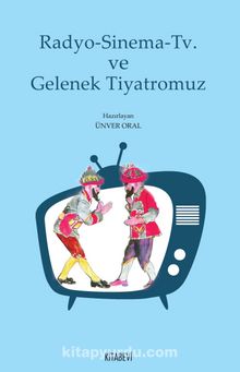 Radyo-Sinema-Tv ve Gelenek Tiyatromuz - Bilinmeyen Yazar