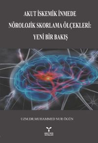 Akut İskemik İnmede Nörolojik Skorlama Ölçekleri: Yeni Bir Bakış