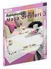 Kanavi&ccedil;e Masa &Ouml;rt&uuml;leri 3
