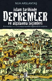 İslam Tarihinde Depremler ve Algılanma Biçimleri - Nuh Arslantaş