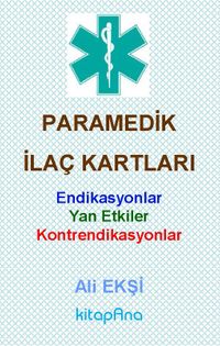 Paramedik İlaç Kartları & Endikasyonlar, Yan Etkiler, Kontrendikasyonlar