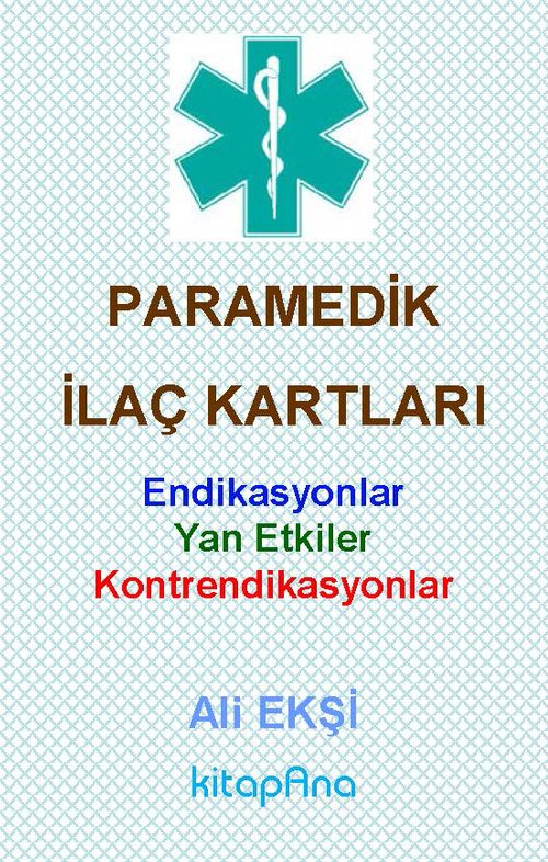 Paramedik İlaç Kartları & Endikasyonlar, Yan Etkiler, Kontrendikasyonlar