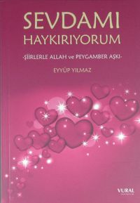 Sevdamı Haykırıyorum & Şiirlerle Allah ve Peygamber Aşkı