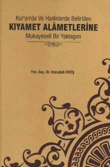 Kur'an'da ve Hadislerde Belirtilen Kıyamet Alametlerine Mukayeseli Bir Yaklaşım